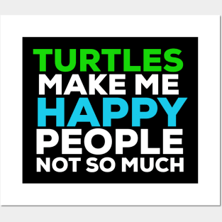 Turtles make me happy Posters and Art